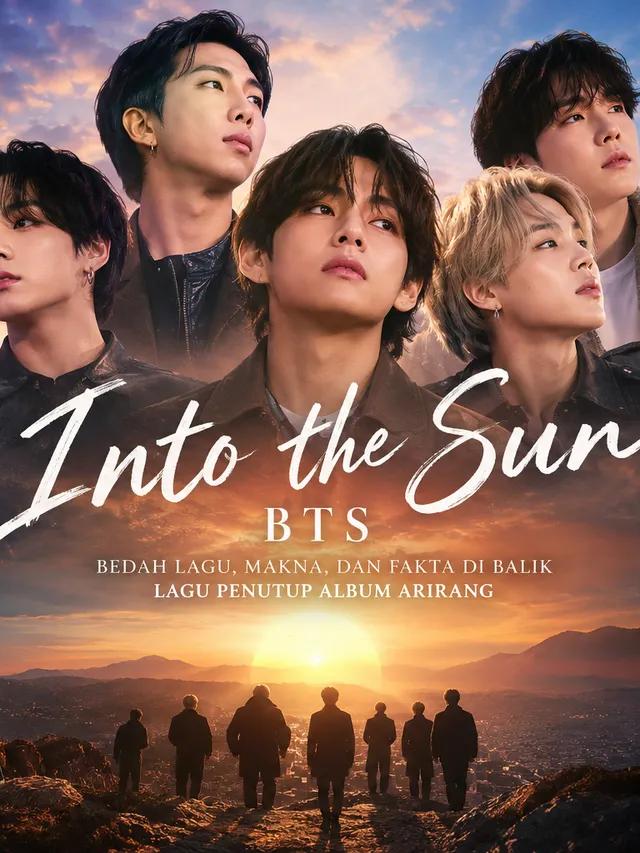 Bikin Merinding! Ternyata Begini Proses BTS Menciptakan “ Into the Sun ”, Lagu Penutup ARIRANG yang Punya Makna Mengejutkan